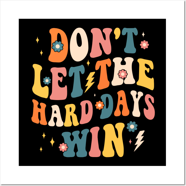 dont let the hard days win Wall Art by Crayoon